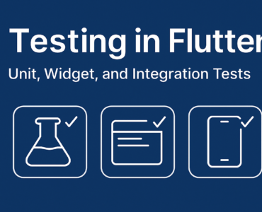 Mastering Flutter Testing: A Beginner-Friendly Guide with Examples